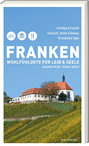 Franken - Wohlfühlorte für Leib und Seele: Entdecke die besten Freizeit-Highlights in der Region -...