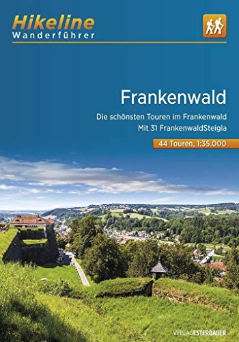 Wanderführer Frankenwald: Die schönsten Touren im Frankenwald. Mit 31 Frankenwald-Steigla , 44...